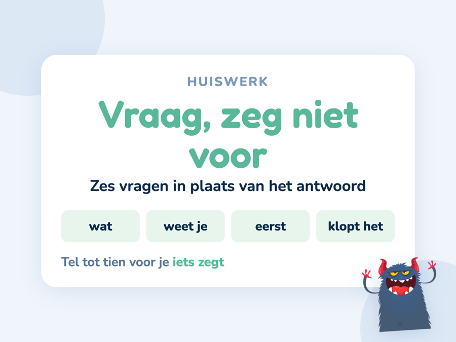 Een kaart met zes vragen die je stelt in plaats van het antwoord voor te zeggen